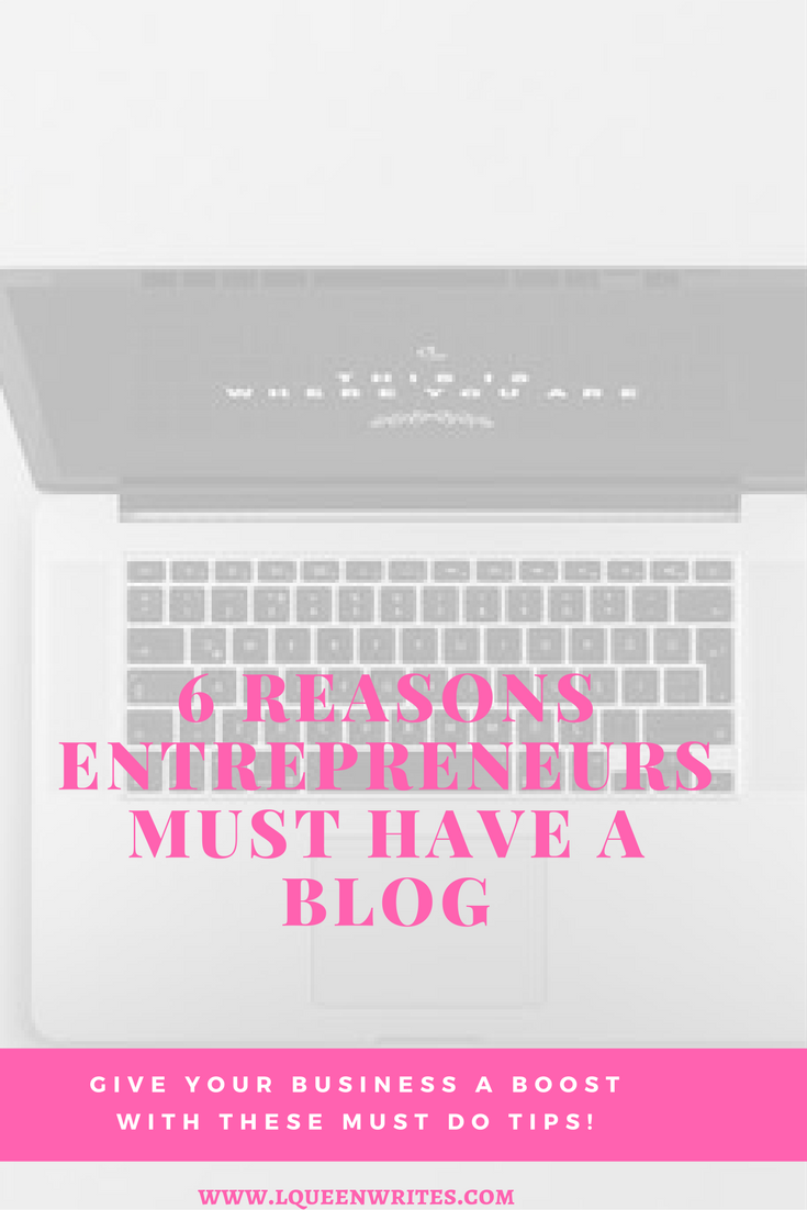 promote your business with a blog lqueenwrites entrepreneurs should have a blog